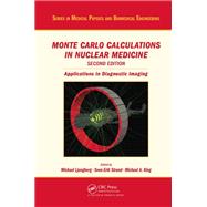 Monte Carlo Calculations in Nuclear Medicine by Ljungberg, Michael; Strand, Sven-Erik; King, Michael A., 9780367865429