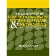 The Architecture of Computer Hardware and System Software: An Information Technology Approach, 4th Edition by Irv Englander (Bentley College), 9780471715429
