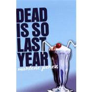 Dead Is So Last Year by Perez, Marlene, 9780606065429