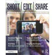 Shoot, Edit, Share: Video Production for Mass Media, Marketing, Advertising, and Public Relations by Johnson; Kirsten, 9781138905429