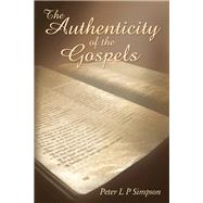The Authenticity of the Gospels by Simpson, Peter L. P., 9781400325429