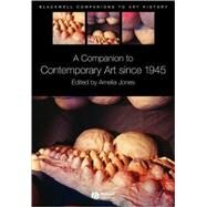 A Companion to Contemporary Art Since 1945 by Jones, Amelia; Arnold, Dana, 9781405135429