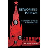 Networking Putinism by Michael S. Gorham, 9781501785429
