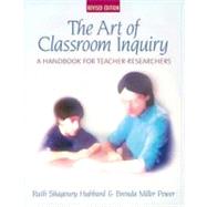 Art of Classroom Inquiry, Revised Edition: A Handbook for Teacher-Researchers by Shagoury, Ruth; Power, Brenda M, 9780325005430