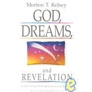 God, Dreams, and Revelation : A Christian Interpretation of Dreams by Kelsey, Morton, 9780806625430