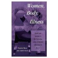 Women, Body, Illness Space and Identity in the Everyday Lives of Women with Chronic Illness by Moss, Pamela; Dyck, Isabel, 9780847695430