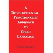 A Developmental-functionalist Approach To Child Language by Budwig,Nancy, 9781138965430