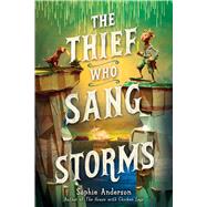 The Thief Who Sang Storms by Anderson, Sophie, 9781338875430