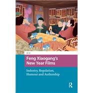 Feng Xiaogang�s New Year Films by Qi Ai, 9781003695431