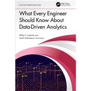 What Every Engineer Should Know About Data-Driven Analytics by Satish Mahadevan Srinivasan; Phillip A. Laplante, 9781032235431