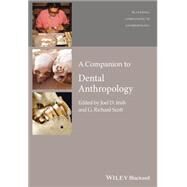 A Companion to Dental Anthropology by Irish, Joel D.; Scott, G. Richard, 9781118845431