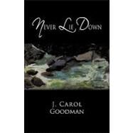 Never Lie Down by Goodman, J. Carol, 9781450255431