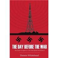 The Day Before the War by Whitehead, Dennis, 9781500815431