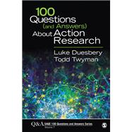 100 Questions (and Answers) About Action Research by Duesbery, Luke; Twyman, Todd, 9781544305431