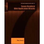 Seven Deadliest Web Application Attacks by Shema, Mike, 9781597495431