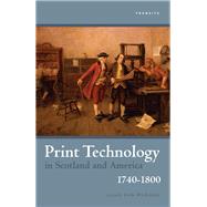 Print Technology in Scotland and America, 17401800 by Mcauley, Louis Kirk, 9781611485431