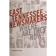 East Tennessee Newsmakers by Vines, Georgiana, 9781621905431