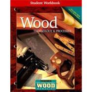 Wood Technology and Processes Student Workbook by McGraw-Hill/Glencoe, 9780078655432