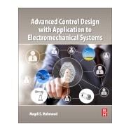 Advanced Control Design With Application to Electromechanical Systems by Mahmoud, Magdi S., 9780128145432