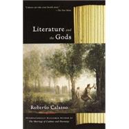 Literature and the Gods by CALASSO, ROBERTO, 9780375725432