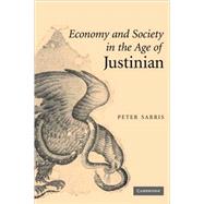 Economy and Society in the Age of Justinian by Peter Sarris, 9780521865432