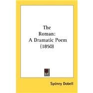 Roman : A Dramatic Poem (1850) by Dobell, Sydney, 9780548695432