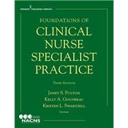 Foundations of Clinical Nurse Specialist Practice by Fulton, Janet S., Ph.D.; Goudreau, Kelly A., Ph.d.; Swartzell, Kristen L., 9780826195432