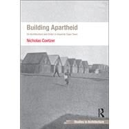 Building Apartheid: On Architecture and Order in Imperial Cape Town by Coetzer,Nicholas, 9781138255432