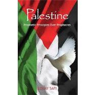 Palestine : Prophetic Principles over Prophecies by Safi, Louay, 9781432735432