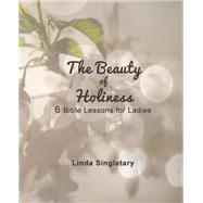 The Beauty of Holiness by Singletary, Linda, 9781514385432