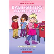 Karen's in Love: A Graphic Novel (Baby-sitters Little Sister #14) by Williams, Lily; Williams, Lily; Martin, Ann M., 9781546135432