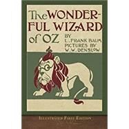 The Wonderful Wizard of Oz (Illustrated First Edition): 100th Anniversary by Frank, Baum; W. W. Denslow (Illustrator), 9781950435432