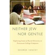 Neither Jew Nor Gentile Exploring Issues of Racial Diversity on Protestant College Campuses by Allan Yancey, George, 9780199735433