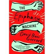 The Epiphany Machine by Gerrard, David Burr, 9780399575433