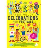 A Year Full of Celebrations and Festivals Over 90 fun and fabulous festivals from around the world! by Corr, Christopher; Grace, Claire, 9780711245433
