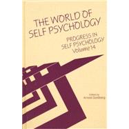 Progress in Self Psychology, V. 14: The World of Self Psychology by Goldberg; Arnold I., 9781138005433