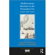 Mediterranean Identities in the Premodern Era: Entrep(ts, Islands, Empires by Watkins,John;Watkins,John, 9781138245433