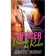 The Officer Breaks the Rules by Murray, Jeanette, 9781402265433