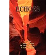 Echoes : Poems by Lisbeth Thom and her granddaughter Rachel Nelson by Thom, Lisbeth, 9781441565433