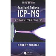 Practical Guide to ICP-MS: A Tutorial for Beginners, Third Edition by Thomas; Robert, 9781466555433
