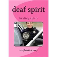 Deaf Spirit by Curry, Stephanie Diane, 9781500345433