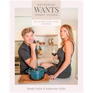 Katherine Wants The Ultimate Date Night Cookbook by Feltis, Randy; Feltis, Katherine, 9781628605433
