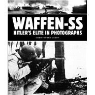 Waffen-SS Hitler's Elite in Photographs by Ailsby, Christopher, 9781782745433
