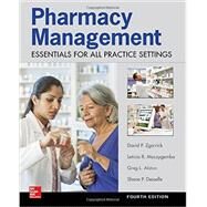 Pharmacy Management: Essentials for All Practice Settings, Fourth Edition by Desselle, Shane; Zgarrick, David; Alston, Greg; Moczygemba, Leticia, 9780071845434