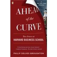 Ahead of the Curve Two Years at Harvard Business School by Broughton, Philip Delves, 9780143115434