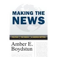 Making the News by Boydstun, Amber E., 9780226065434