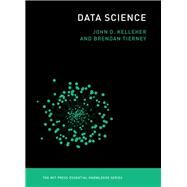 Data Science by Kelleher, John D.; Tierney, Brendan, 9780262535434
