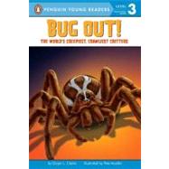 Bug Out! : The World's Creepiest, Crawliest Critters by Clarke, Ginjer L.; Mueller, Pete, 9780448445434