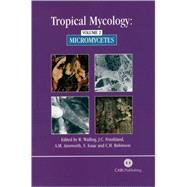 Tropical Mycology;  Volume 2: Micromycetes by R. Watling; J. Frankland; M. Ainsworth; S. Isaac; C. Robinson, 9780851995434