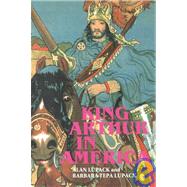 King Arthur in America by Lupack, Alan; Lupack, Barbara Tepa, 9780859915434